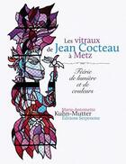 Couverture du livre « Les vitraux de jean cocteau a metz » de Kuhn-Mutter M.-A aux éditions Serpenoise