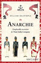 Couverture du livre « Anarchie : l'implacable ascension de l'East India Company » de William Dalrymple aux éditions Noir Sur Blanc