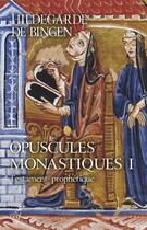 Couverture du livre « Opuscules monastiques tome I (sc 616) : testament prophétique » de Hildegarde De Bingen aux éditions Cerf