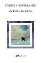 Couverture du livre « Ou bien... ou bien... » de SORen Kierkegaard aux éditions Gallimard