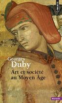 Couverture du livre « Art et societe au moyen age » de Georges Duby aux éditions Points