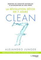 Couverture du livre « Clean 7 ; la révolution détox en 7 jours » de Alejandro Junger aux éditions Guy Trédaniel