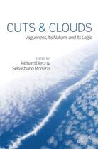 Couverture du livre « Cuts and Clouds: Vaguenesss, its Nature and its Logic » de Richard Dietz aux éditions Oup Oxford