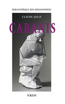 Couverture du livre « Cabanis : l'idéologie physiologique » de Claude Jolly aux éditions Vrin
