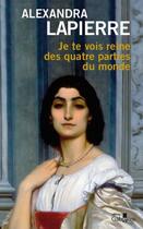 Couverture du livre « Je te vois reine des quatre parties du monde » de Alexandra Lapierre aux éditions Gabelire