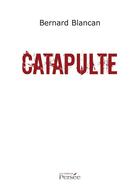 Couverture du livre « Catapulte » de Bernard Blancan aux éditions Persee