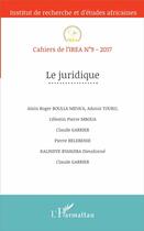 Couverture du livre « Cahiers de l'IREA T.9 ; le juridique (édition 2017) » de Cahiers De L'Irea 9 aux éditions L'harmattan