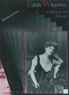 Couverture du livre « Edith Wharton ; l'objet et ses fictions » de Denise Ginfray aux éditions Pu De Rennes