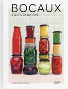 Couverture du livre « Bocaux fait maison : 80 recettes de bocaux et conserves » de Julie Soucail aux éditions Hachette Pratique