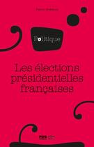 Couverture du livre « Les élections présidentielles françaises » de Pierre Brechon aux éditions Pu De Grenoble