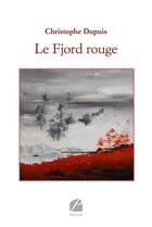 Couverture du livre « Le fjord rouge » de Christophe Dupuis aux éditions Du Pantheon