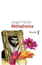 Couverture du livre « Melodrama » de Jorge Franco aux éditions Metailie