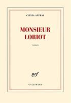 Couverture du livre « Monsieur Loriot » de Clelia Anfray aux éditions Gallimard