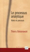 Couverture du livre « Le processus analytique ; voies et parcours » de Thierry Bokanowski aux éditions Puf