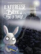 Couverture du livre « L'affreuse bête de Mont-la-Terreur » de Julie Colombet et Alexandra Garibal aux éditions Kaleidoscope