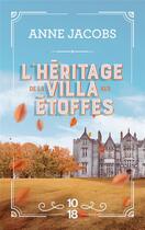 Couverture du livre « La villa aux étoffes Tome 3 : l'héritage de la villa aux étoffes » de Anne Jacobs aux éditions 10/18