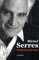 Couverture du livre « Michel Serres ; un hommage à 50 voix » de  aux éditions Le Pommier
