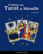 Couverture du livre « S'initier au tarot de Marseille » de Isabelle Weiss aux éditions Larousse