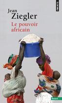 Couverture du livre « Le pouvoir africain » de Jean Ziegler aux éditions Points