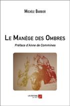 Couverture du livre « Le manège des ombres » de Michele Barbier aux éditions Editions Du Net