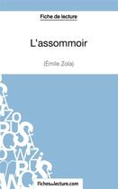 Couverture du livre « L'assommoir d'Émile Zola : analyse complète de l'oeuvre » de Vanessa Grosjean aux éditions Fichesdelecture.com