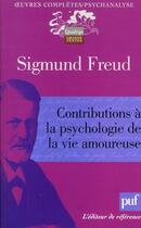 Couverture du livre « Contributions à la psychologie de la vie amoureuse » de Sigmund Freud aux éditions Puf