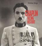 Couverture du livre « Chaplin ; facing history » de Christian Delage aux éditions Mk2 Editions