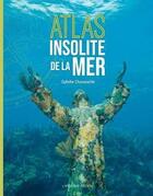 Couverture du livre « Atlas insolite de la mer » de Ophelie Chavaroche aux éditions Laperouse