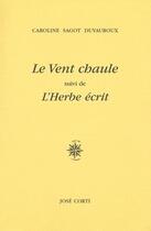 Couverture du livre « Le vent chaule ; l'herbe écrit » de Sagot et Caroline Duvauroux aux éditions Corti