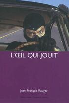Couverture du livre « L'oeil qui jouit » de Jean-Francois Rauger aux éditions Yellow Now