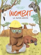 Couverture du livre « Wombat, le super héros » de Julie Colombet et Serenella Quarello aux éditions Sarbacane