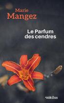 Couverture du livre « Le parfum des cendres » de Mangez Marie aux éditions Ookilus