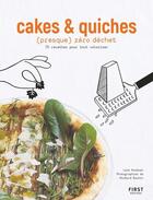 Couverture du livre « Cakes et quiches zéro déchet » de Lene Knudsen et Richard Boutin aux éditions First