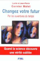 Couverture du livre « Changez votre futur » de Garnier-Mallet aux éditions Jmg