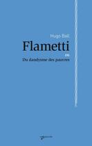 Couverture du livre « Flametti ou du dandysme des pauvres » de Hugo Ball aux éditions Vagabonde