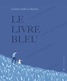 Couverture du livre « Le livre bleu » de Germano Zullo et Albertine aux éditions La Joie De Lire