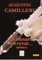 Couverture du livre « La thérapie du futur ; sérum H » de Augustin Camilleri aux éditions Abm Courtomer