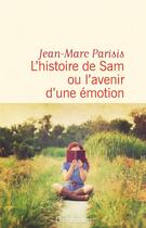 Couverture du livre « L'histoire de Sam ou l'avenir d'une émotion » de Jean-Marc Parisis aux éditions Flammarion