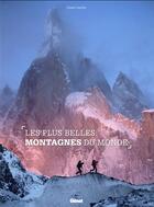Couverture du livre « Les plus belles montagnes du monde » de Claude Gardien aux éditions Glenat