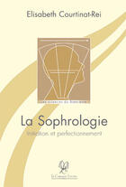Couverture du livre « La sophrologie ; initiation et perfectionnement » de Elisabeth Courtinat aux éditions La Compagnie Litteraire