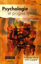 Couverture du livre « Psychologie et progrès spirituel ; parce que dieu a tout à y gagner » de Ephraim aux éditions Arsis