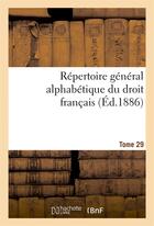 Couverture du livre « Repertoire general alphabetique du droit francais tome 29 » de 0 aux éditions Hachette Bnf