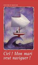 Couverture du livre « Ciel ! mon mari veut naviguer! » de Christine De Bonvillier aux éditions L'ancre De Marine