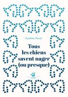 Couverture du livre « Tous les chiens savent nager (ou presque) » de Gauthier David aux éditions Thierry Magnier