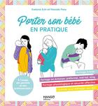 Couverture du livre « Porter son bébé : les bons gestes en pas à pas » de Pascale Pavy et Evelyne Evin aux éditions Mango