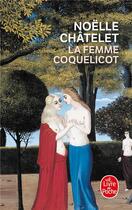 Couverture du livre « La femme coquelicot » de Noelle Chatelet aux éditions Le Livre De Poche