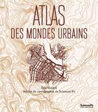 Couverture du livre « Atlas des mondes urbains » de Eric Verdeil aux éditions Presses De Sciences Po