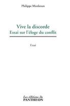 Couverture du livre « Vive la discorde ; essai sur l'éloge du conflit » de Philippe Monlezun aux éditions Du Pantheon