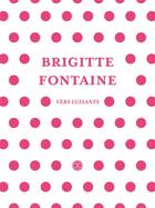 Couverture du livre « Vers luisants » de Brigitte Fontaine aux éditions Le Tripode
