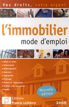 Couverture du livre « L'immobilier mode d'emploi (édition 2008) » de  aux éditions Lefebvre